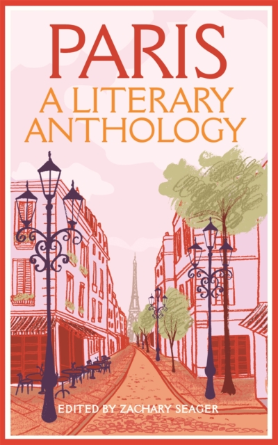 Paris: A Literary Anthology - Zachary Seager