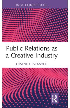 Coperta cărții 'Public Relations as a Creative Industry - Elisenda Estanyol'