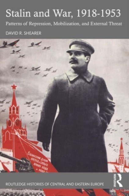 Stalin and War, 1918-1953: Patterns of Repression, Mobilization, and External Threat - David R. Shearer