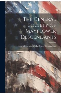 Coperta cărții 'The General Society of Mayflower Descendants - General Society Of Mayflower Descenda'