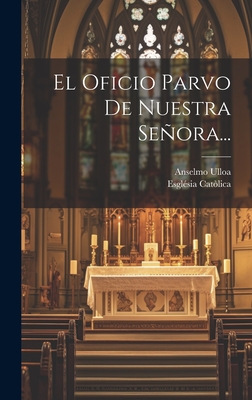 Coperta cărții 'El Oficio Parvo De Nuestra Señora... - Anselmo Ulloa'