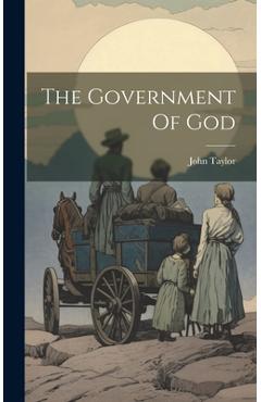 Coperta cărții 'The Government Of God - John Taylor'
