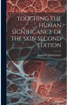 Coperta cărții 'Touching the Human Significance of the Skin Second Edition - Ashley Montagu'
