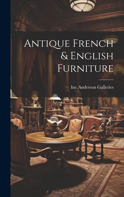 Antique French & English Furniture - Inc Anderson Galleries