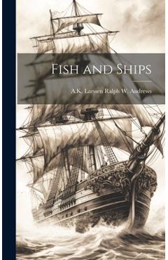 Poza produsului Fish and Ships - A. K. Larssen Ralph W. Andrews