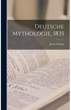 Coperta cărții 'Deutsche Mythologie, 1835 - Jacob Grimm'
