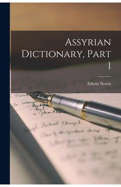 Coperta cărții 'Assyrian Dictionary, Part 1 - Edwin Norris'