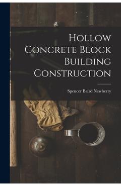 Coperta cărții 'Hollow Concrete Block Building Construction - Spencer Baird Newberry'