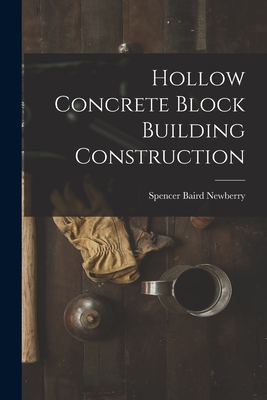 Coperta cărții 'Hollow Concrete Block Building Construction - Spencer Baird Newberry'