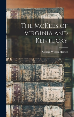 The McKees of Virginia and Kentucky - George Wilson Mckee