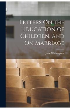 Coperta cărții 'Letters On the Education of Children, and On Marriage - John Witherspoon'