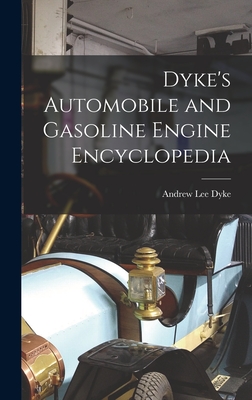 Coperta cărții 'Dyke's Automobile and Gasoline Engine Encyclopedia - Andrew Lee Dyke'