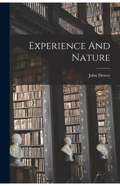 Coperta cărții 'Experience And Nature - John Dewey'