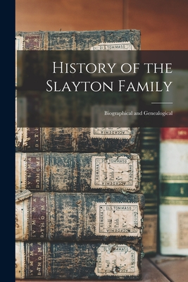 Coperta cărții 'History of the Slayton Family: Biographical and Genealogical - Anonymous'