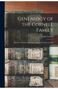 Coperta cărții 'Genealogy of the Cornell Family: Being an Account of the Descendants of Thomas Cornell - John Cornell'