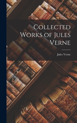 Collected Works of Jules Verne - Jules Verne