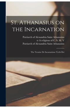 Coperta cărții 'St. Athanasius on the Incarnation: the Treatise De Incarnatione Verbi Dei - Tr A. Religious Of C. S. M. V.'