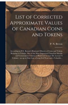 Coperta cărții 'List of Corrected Approximate Values of Canadian Coins and Tokens [microform]: According to P.N. Breton's Illustrated'