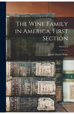 The Wine Family in America. First Section; Section 2 - Jacob David 1881-1968 Wine