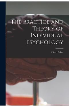 Coperta cărții 'The Practice and Theory of Individual Psychology - Alfred 1870-1937 N. 79084973 Adler'
