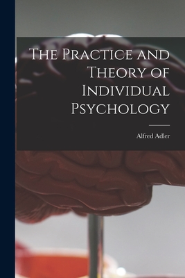 Coperta cărții 'The Practice and Theory of Individual Psychology - Alfred 1870-1937 N. 79084973 Adler'