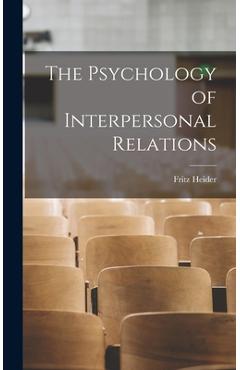 Poza produsului The Psychology of Interpersonal Relations - Fritz 1896-1988 Heider