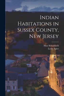 Indian Habitations in Sussex County, New Jersey - Max Schrabisch