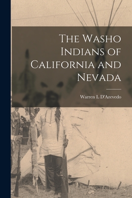 The Washo Indians of California and Nevada - Warren L. D'azevedo