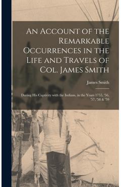 Coperta cărții 'An Account of the Remarkable Occurrences in the Life and Travels of Col. James Smith [microform]: During His Captivity'