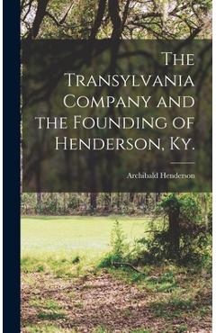 Poza produsului The Transylvania Company and the Founding of Henderson, Ky. - Archibald 1877-1963 Henderson