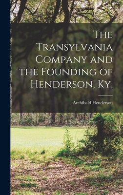 The Transylvania Company and the Founding of Henderson, Ky. - Archibald 1877-1963 Henderson