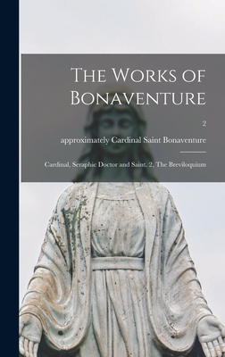 The Works of Bonaventure: Cardinal, Seraphic Doctor and Saint. 2, The Breviloquium; 2 - Saint Cardinal Bonaventure