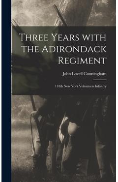 Coperta cărții 'Three Years With the Adirondack Regiment: 118th New York Volunteers Infantry - John Lovell 1840- Cunningham'