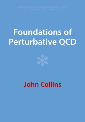 Foundations of Perturbative QCD - John Collins