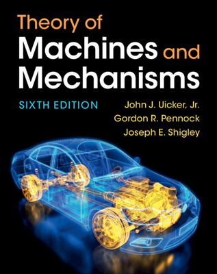 Theory of Machines and Mechanisms - John J. Uicker Jr