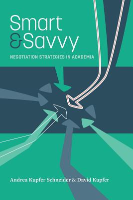 Smart & Savvy: Negotiation Strategies in Academia - David Kupfer