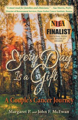 Every Day is a Gift: A Couple's Cancer Journey - Margaret P. Mcewan