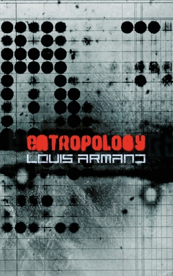 Entropology - Louis Armand