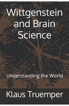 Coperta cărții 'Wittgenstein and Brain Science: Understanding the World - Klaus Truemper'