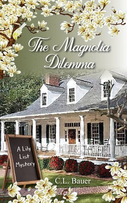 The Magnolia Dilemma - C. L. Bauer