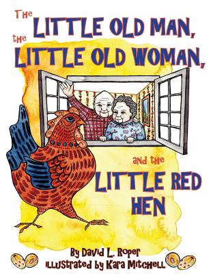 The Little Old Man, the Little Old Woman, and the Little Red Hen - David Roper