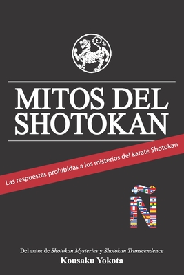 Mitos del Shotokan: Las respuestas prohibidas a los misterios del karate Shotokan - R. Scott Kays