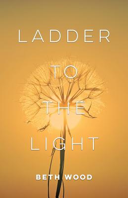 Ladder to the Light - Beth Wood