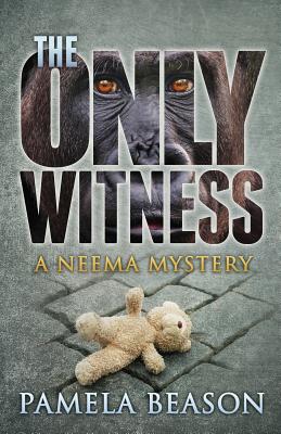 The Only Witness: A Neema Mystery - Pamela Beason