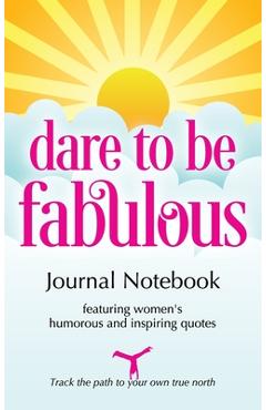 Coperta cărții 'Dare to be Fabulous Journal Notebook: Featuring women's humorous and inspiring quotes - Johanna Mccloy'