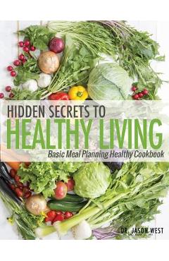 Coperta cărții 'Hidden Secrets to Healthy Living - Jason West'