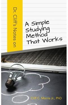 Coperta cărții 'Dr. Cliff's Notes on a Simple Studying Method That Works - Phd Cliff C. Morris Jr'