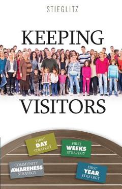 Coperta cărții 'Keeping Visitors: A Systematic Approach to Assimilate Visitors into Your Church - Gil Stieglitz'