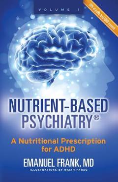 Coperta cărții 'Nutrient-Based Psychiatry: A Nutritional Prescription for ADHD - Emanuel Frank'