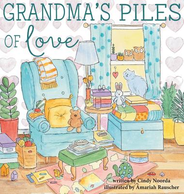 Grandma's Piles of Love - Cindy Noorda